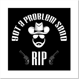 Got A Problem Send Rip funny cool t shirt - old town road country music Posters and Art